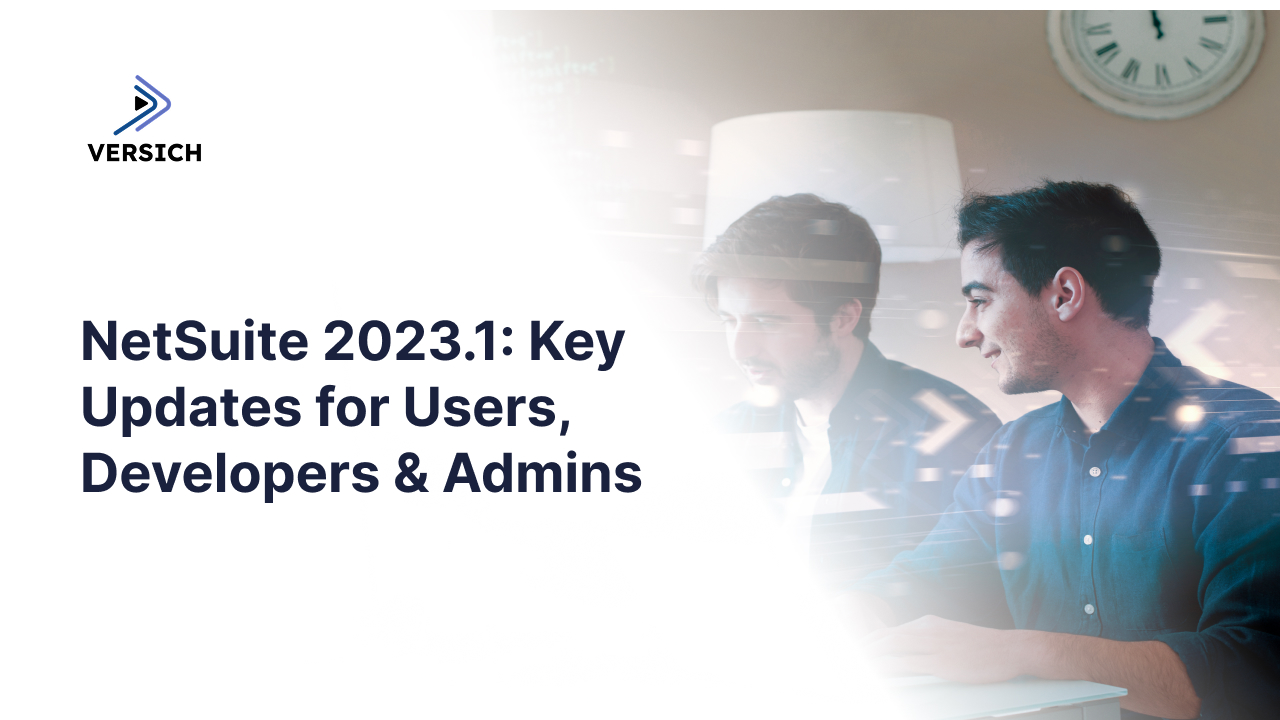 netsuite 2023.1: key updates for users, developers & admins