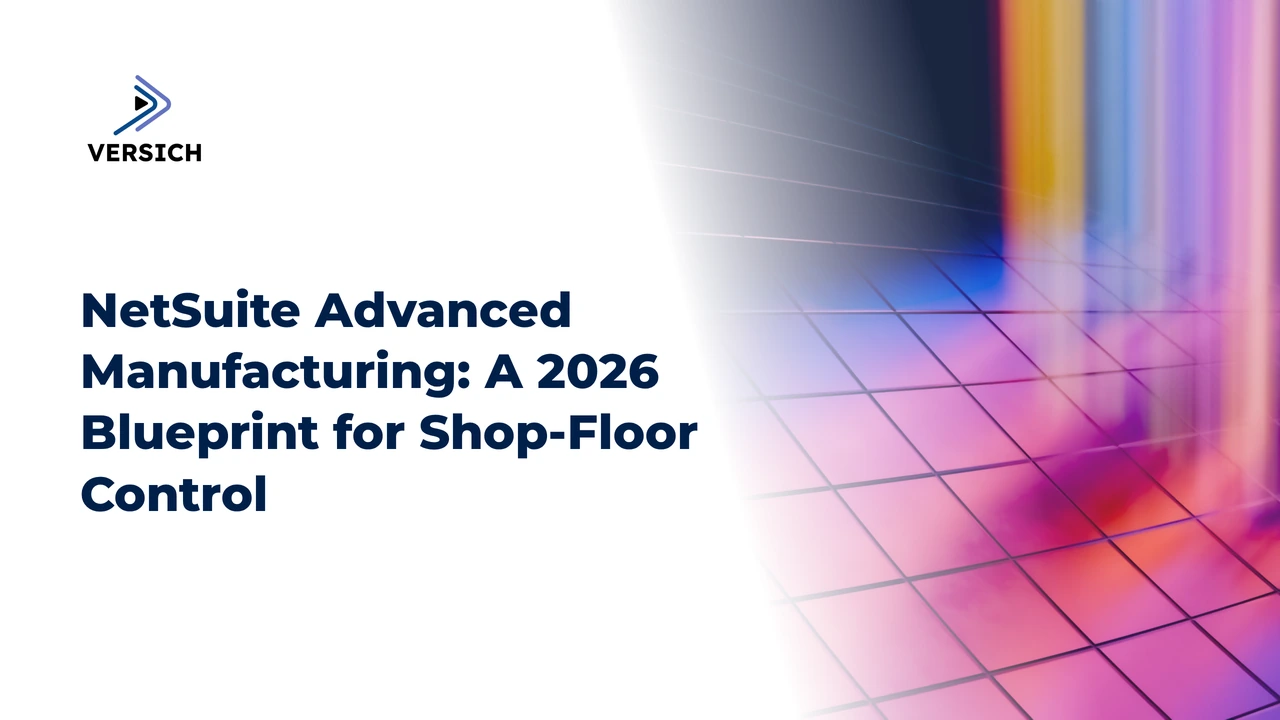 netsuite advanced manufacturing: a 2026 blueprint for shop-floor control