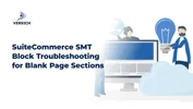 SuiteCommerce SMT Block Troubleshooting for Blank Page Sections
