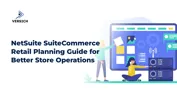 NetSuite SuiteCommerce Retail Planning Guide for Better Store Operations