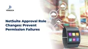 NetSuite Approval Role Changes: Prevent Permission Failures