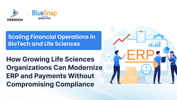 Scaling Financial Operations in BioTech and Life Sciences: How Growing Life Sciences Organizations Can Modernize ERP and Payments Without Compromising Compliance