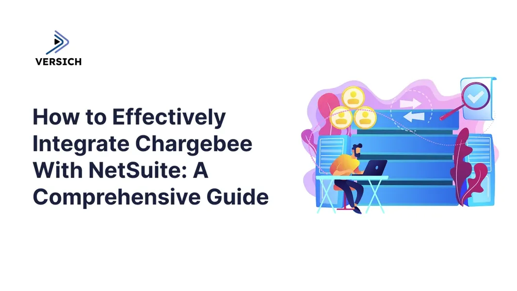 Integrating Chargebee with NetSuite: A Step-by-Step Approach | Versich