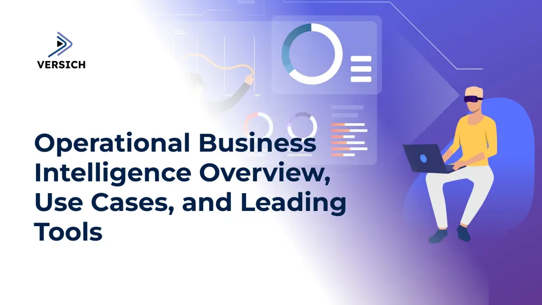 Operational Business Intelligence Overview, Use Cases, and Leading Tools