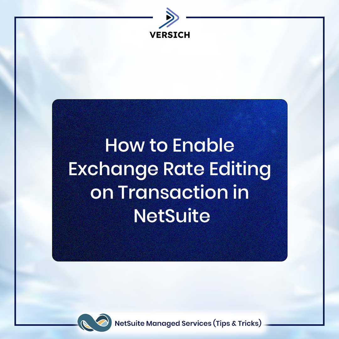 netsuite managed services: how to enable exchange rate editing on transactions in netsuite