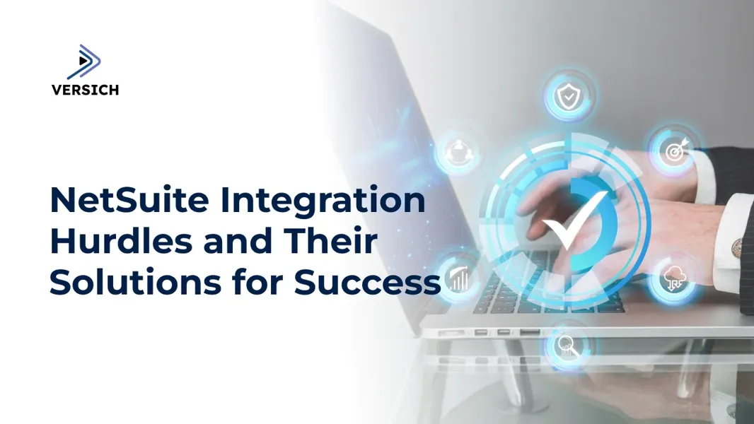 NetSuite Integration Challenges and How to Fix Them | Versich