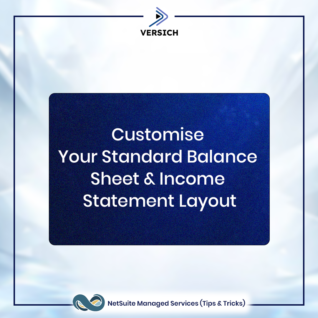 netsuite managed services tip: customise your standard balance sheet & income statement layout
