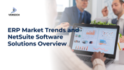 ERP Market Trends and NetSuite Software Solutions Overview