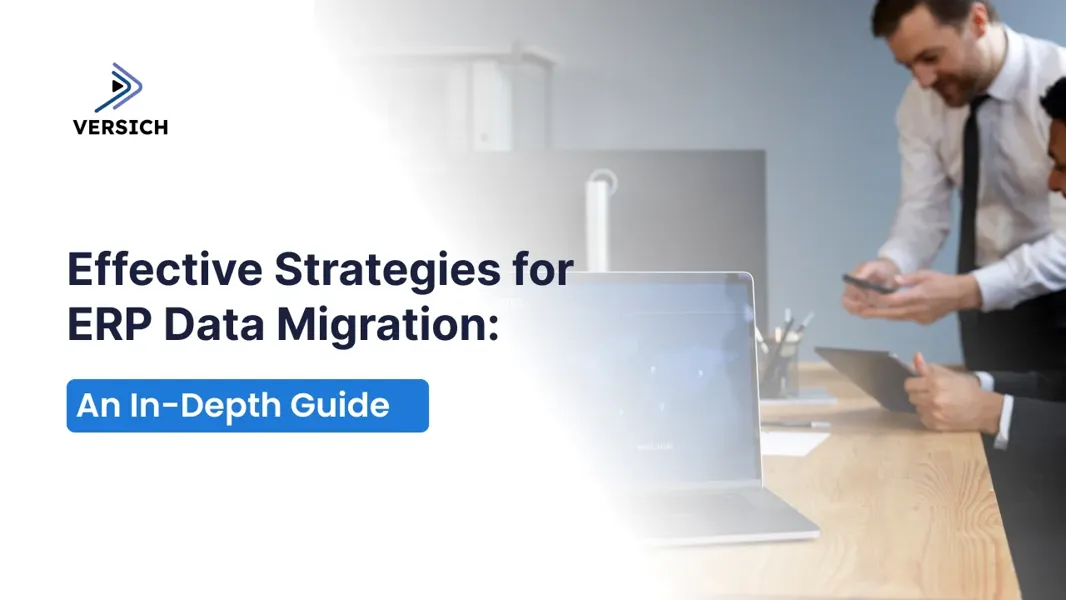 ERP Data Migration Strategies for Smooth Transition | Versich