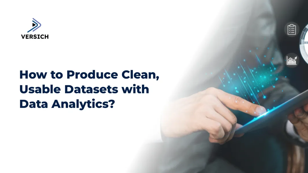 Clean Datasets with Data Analytics for Enhanced Insights | Versich