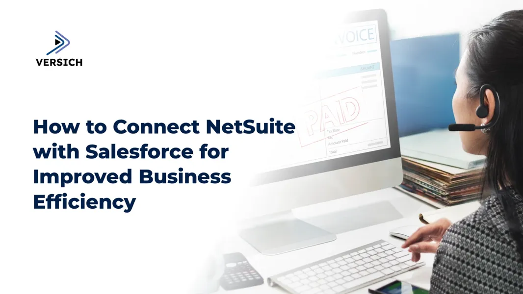 NetSuite Salesforce Integration for Enhanced Operations | Versich