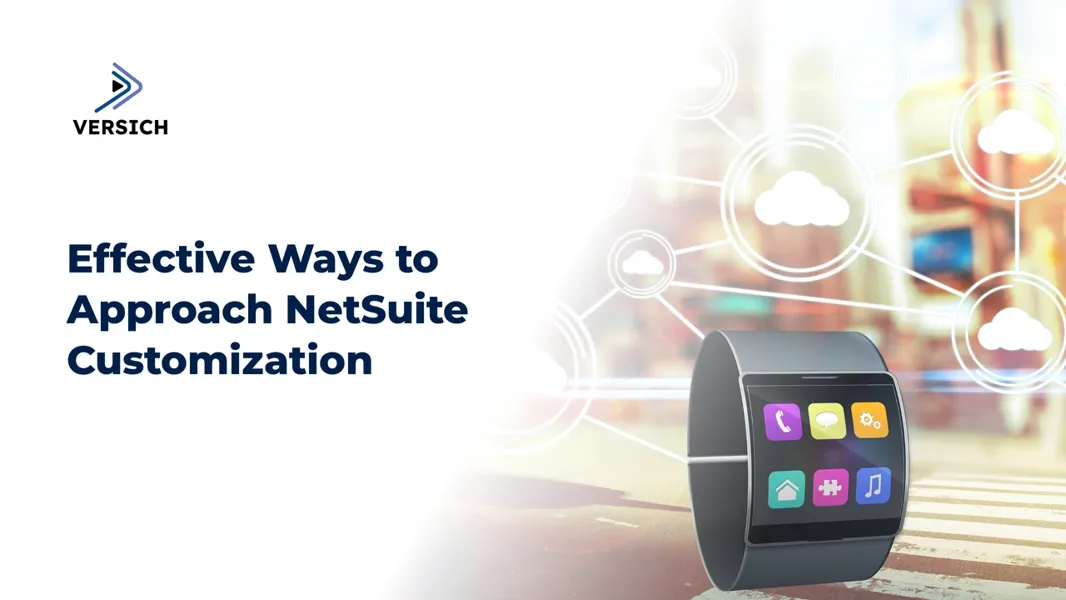 Optimize NetSuite Customization for High Impact Results | Versich