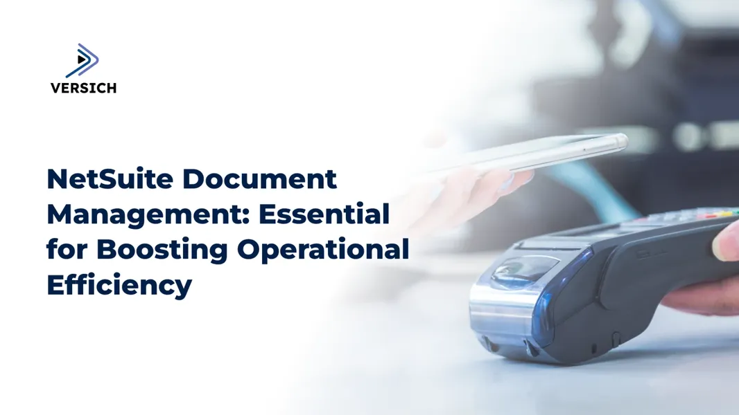 Enhance Efficiency with NetSuite Document Management Solutions | Versich