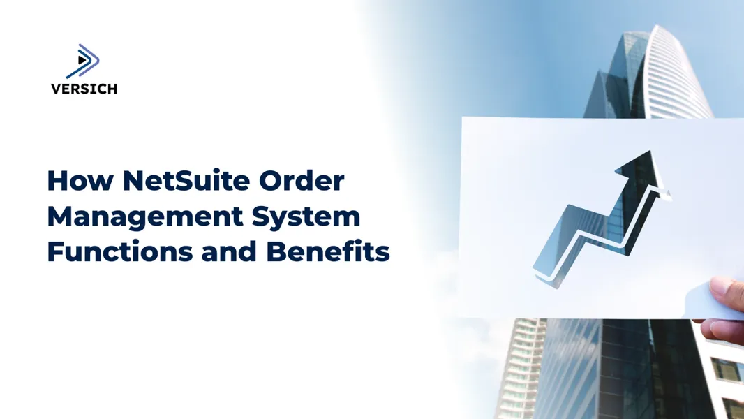 Discover How NetSuite Order Management Enhances Efficiency | Versich