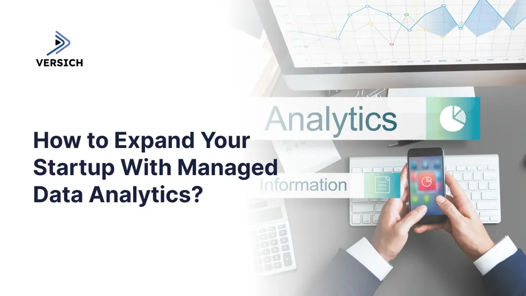Scale Your Startup With Managed Data Analytics Effectively | Versich