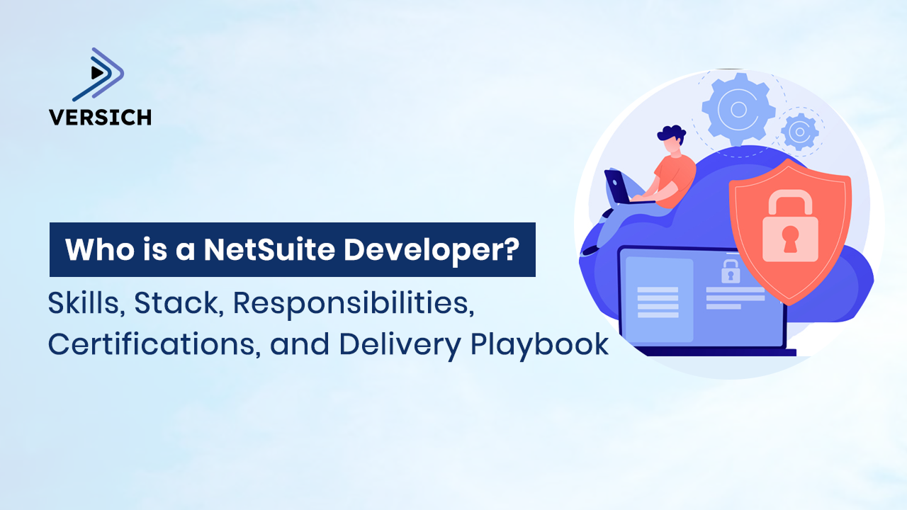 who is a netsuite developer? skills, stack, responsibilities, certifications, and delivery playbook