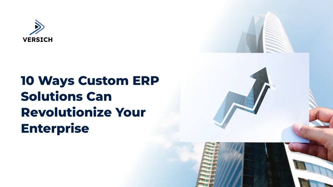 Custom ERP Solutions: Boost Efficiency and Transform Operations | Versich