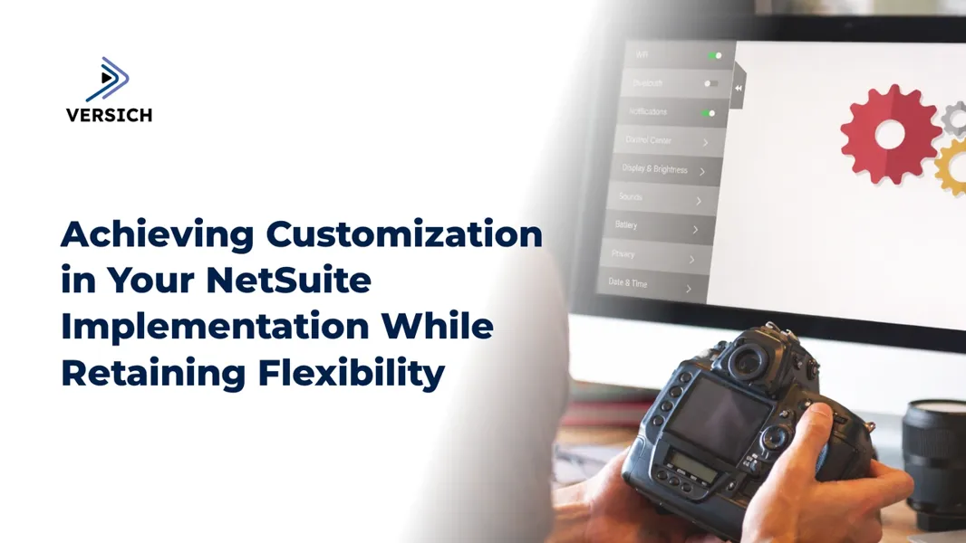 Customize Your NetSuite Easily Without Losing Flexibility | Versich