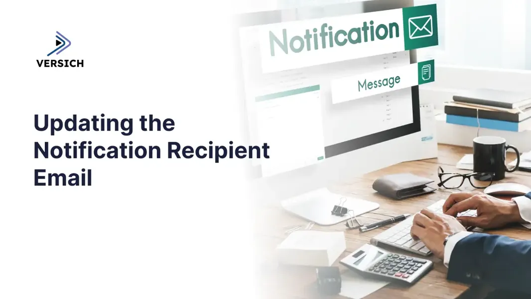 Updating the Notification Recipient Email | Versich