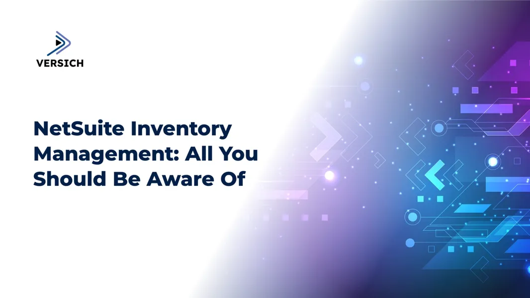 NetSuite Inventory Management for Effective Control | Versich