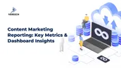 Content Marketing Reporting: Key Metrics & Dashboard Insights