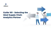 Guide 101 - Selecting the Ideal Supply Chain Analytics Partner