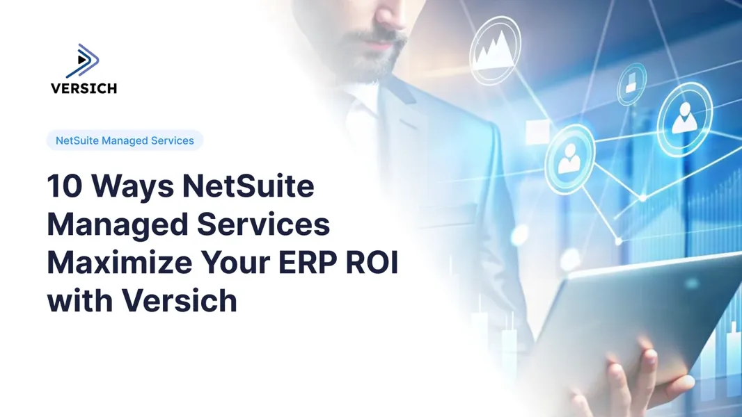 10 Ways NetSuite Managed Services Boost ERP ROI | Versich