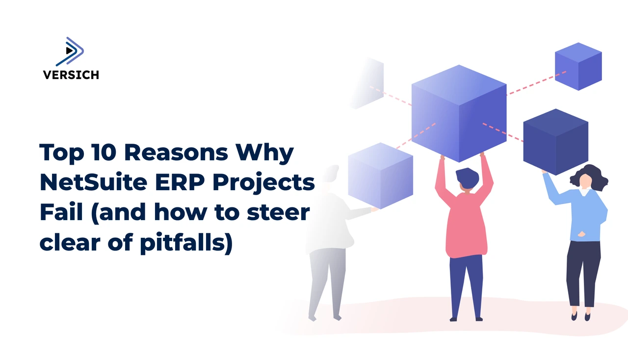 top 10 reasons why netsuite erp projects fail (and how to steer clear of pitfalls)