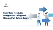 Seamless NetSuite Integration Using Dell Boomi: Full Setup Guide
