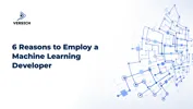 6 Reasons to Employ a Machine Learning Developer