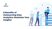8 Benefits of Outsourcing Data Analytics: Maximize Your Insights