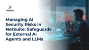 Managing AI Security Risks in NetSuite: Safeguards for External AI Agents and LLMs