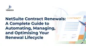 NetSuite Contract Renewals:   A Complete Guide to Automating, Managing, and Optimising Your Renewal Lifecycle